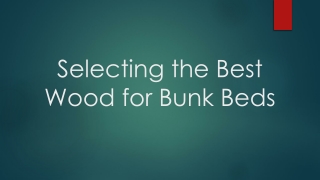 Selecting the Best Wood for Bunk Beds