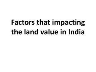 Factors that impacting the land value in India