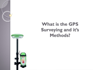 What is the GPS Surveying and it’s Methods?