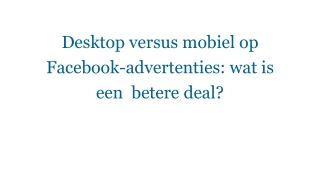 Desktop versus mobiel op Facebook-advertenties: wat is een betere deal?