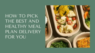 How to Pick the Best and Healthy Meal Plan Delivery for You