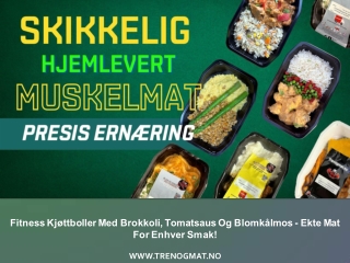 Fitness Kjøttboller Med Brokkoli, Tomatsaus Og Blomkålmos - Ekte Mat For Enhver Smak!