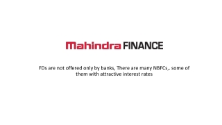 FDs are not offered only by banks, There are many NBFCs,. some of them with attractive interest rates