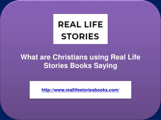 What are Christians using Real Life Stories Books Saying