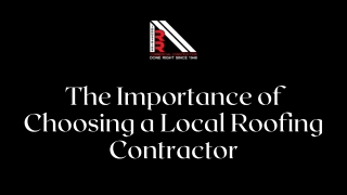 The Importance of Choosing a Local Roofing Contractor