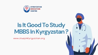 Is It Good To Study MBBS In Kyrgyzstan ?