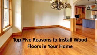 Top Five Reasons to Install Wood Floors in Your Home