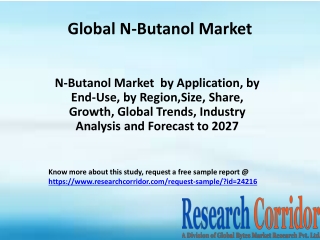 N-Butanol Market  by Application, by End-Use, by Region,Size, Share, Growth, Global Trends, Industry Analysis and Foreca