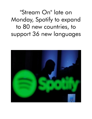 Stream on Late on Monday, Spotify to Expand to 80 New Countries, To Support 36 New Languages