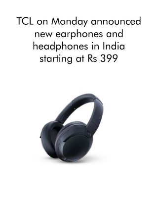 TCL on Monday Announced New Earphones and Headphones in India Starting at Rs 399