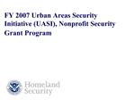 FY 2007 Urban Areas Security Initiative UASI, Nonprofit Security Grant Program