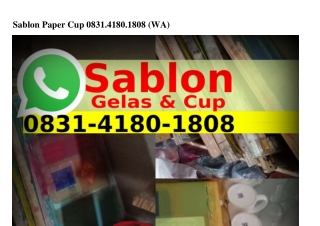 Sablon Paper Cup Ö831•418Ö•18Ö8[WA]