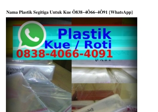 Nama Plastik Segitiga Untuk Kue Ô838·4Ô66·4Ô91{WhatsApp}