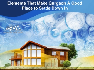 Elements That Make Gurgaon A Good Place to Settle Down In