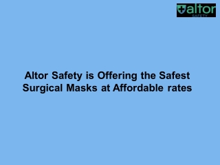 Altor Safety is Offering the Safest Surgical Masks at Affordable rates 