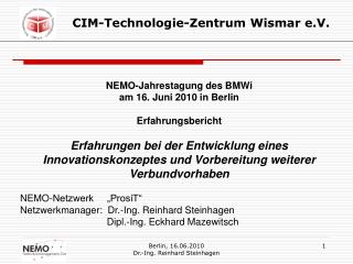 NEMO-Jahrestagung des BMWi am 16. Juni 2010 in Berlin Erfahrungsbericht Erfahrungen bei der Entwicklung eines