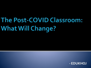 The Post-COVID Classroom: What Will Change?