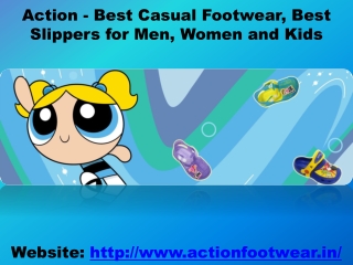 Action - Best Casual Footwear, Best Slippers for Men, Women and Kids