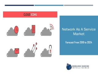 Network As A Service Market to be Worth US$30.987 billion in 2024