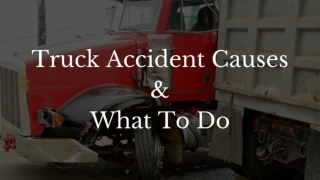 Truck Accident Causes and What To Do