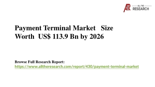 Payment Terminal Market   Size Worth  US$ 113.9 Bn by 2026