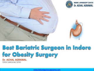 Best Bariatric Surgeon in Indore for Obesity Surgery.