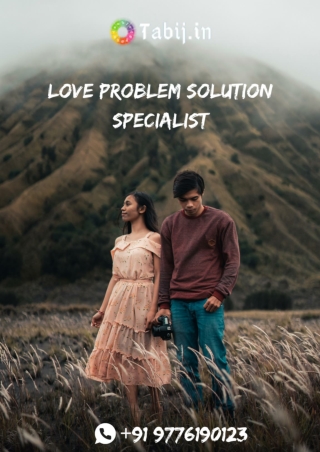 Get solved your problems by contacting with love problem solution specialist