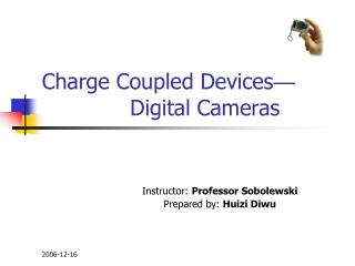Charge Coupled Devices — Digital Cameras