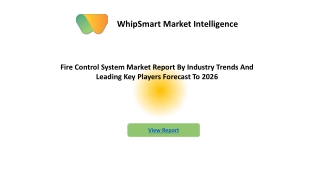 The Fire Control System Market Detailed Analysis Of Current Industry Trends, Growth Forecast To 2026
