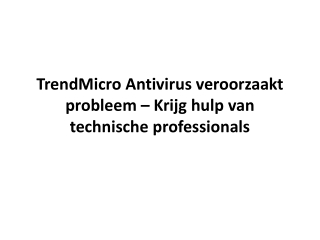 TrendMicro Antivirus veroorzaakt probleem – Krijg hulp van technische professionals