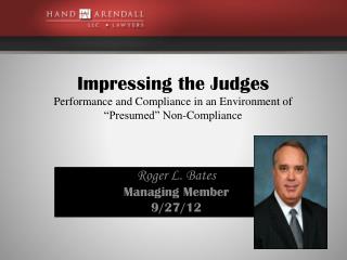 Impressing the Judges Performance and Compliance in an Environment of “Presumed” Non-Compliance