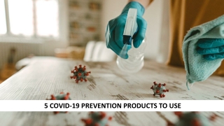 5 Covid-19 Prevention Products To Use