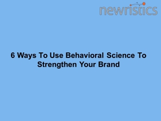 6 Ways To Use Behavioral Science To Strengthen Your Brand