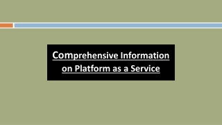 Comprehensive Information on Platform as a Service