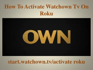 How  To Activate Watchown Tv On Roku