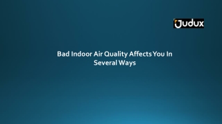 Bad Indoor Air Quality Affects You In Several Ways