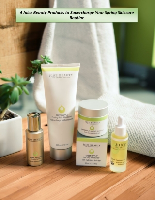 4 Juice Beauty Products to Supercharge Your Spring Skincare Routine