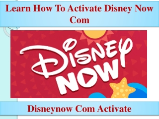 Learn How To Activate Disney Now Com