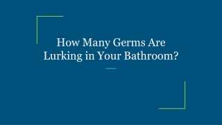 How Many Germs Are Lurking in Your Bathroom?