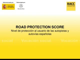 ROAD PROTECTION SCORE Nivel de protección al usuario de las autopistas y autovías españolas