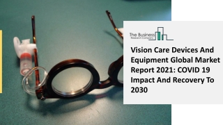 Vision Care Devices And Equipment Market Industry Trends And Emerging Opportunities Till 2030