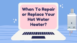 When To Repair or Replace Your Hot Water Heater?