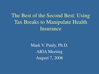 The Best of the Second Best: Using Tax Breaks to Manipulate Health Insurance