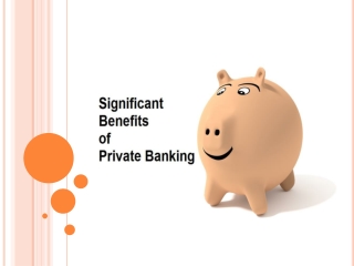 Three Significant Benefits You Gain From Private Banking