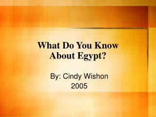 What Do You Know About Egypt?