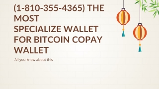 (1-810-355-4365) The most specialize wallet for bitcoin Copay wallet