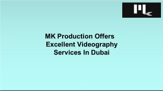 MK Production Offers Excellent Videography Services In Dubai