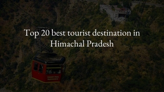 Top 20 Best Tourist Destination in Himachal Pradesh