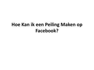 Hoe Kan ik een Peiling Maken op Facebook?