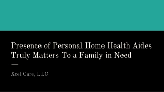 Presence of Personal Home Health Aides Truly Matters To a Family in Need